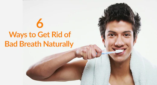 6 Ways To Get Rid Of Bad Breath Naturally